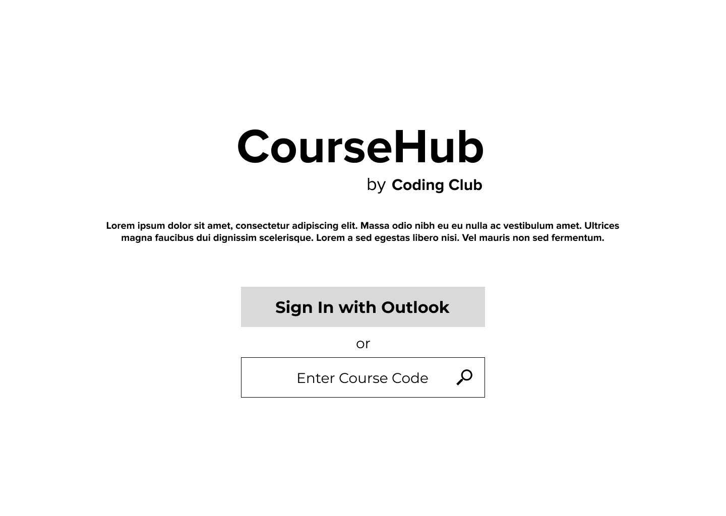 Landing wireframe: the CourseHub name, a short description, a Sign in with Outlook button and an Enter course code field.